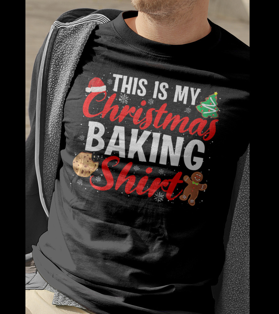 This Is My Christmas Baking Shirt Cookie Gingerbread Trees Snowflakes T-Shirt
