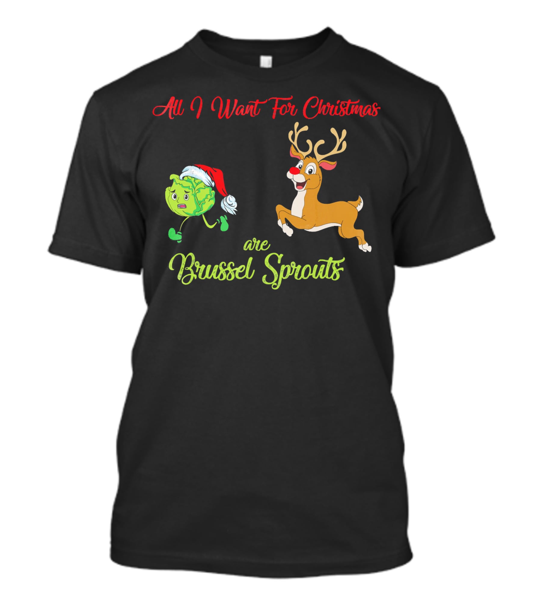All I Want For Christmas Are Brussel Sprouts Reindeer T-Shirt