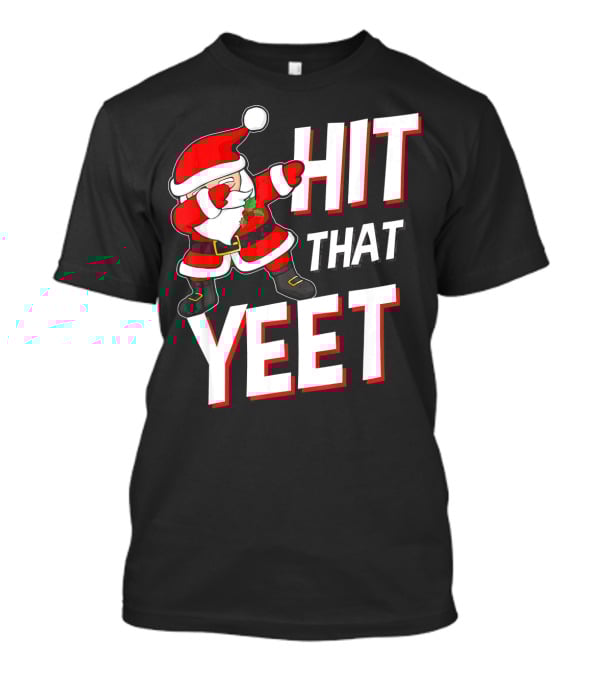 Hit That Yeet Dabbing Santa Christmas T-Shirt
