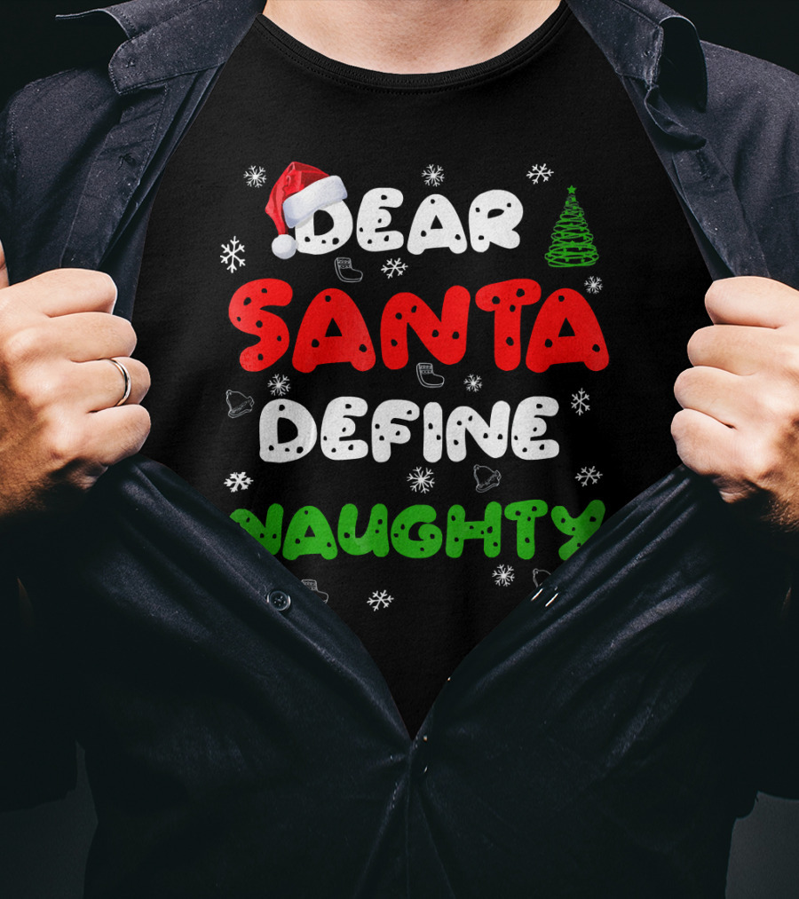 Dear Santa Define Naughty Christmas Hat Snowflakes Green Tree T-Shirt
