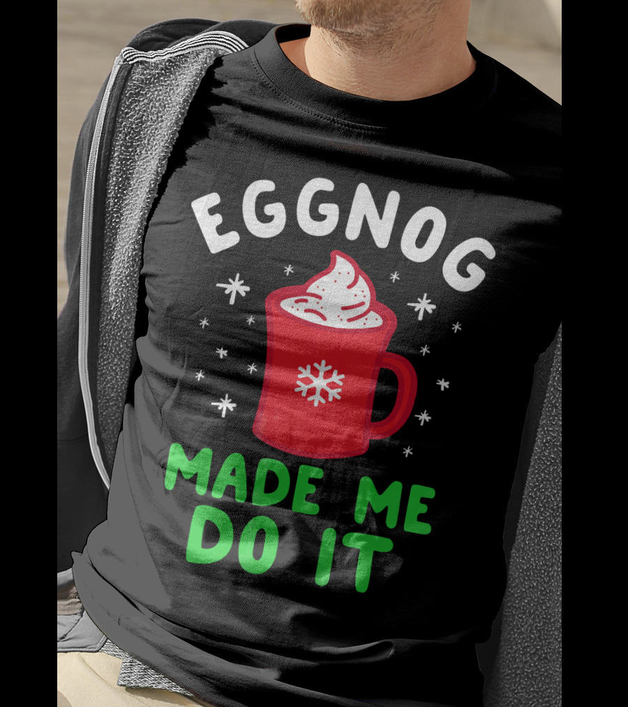 EGGNOG MADE ME DO IT Funny Christmas Mug Snowflake T-Shirt