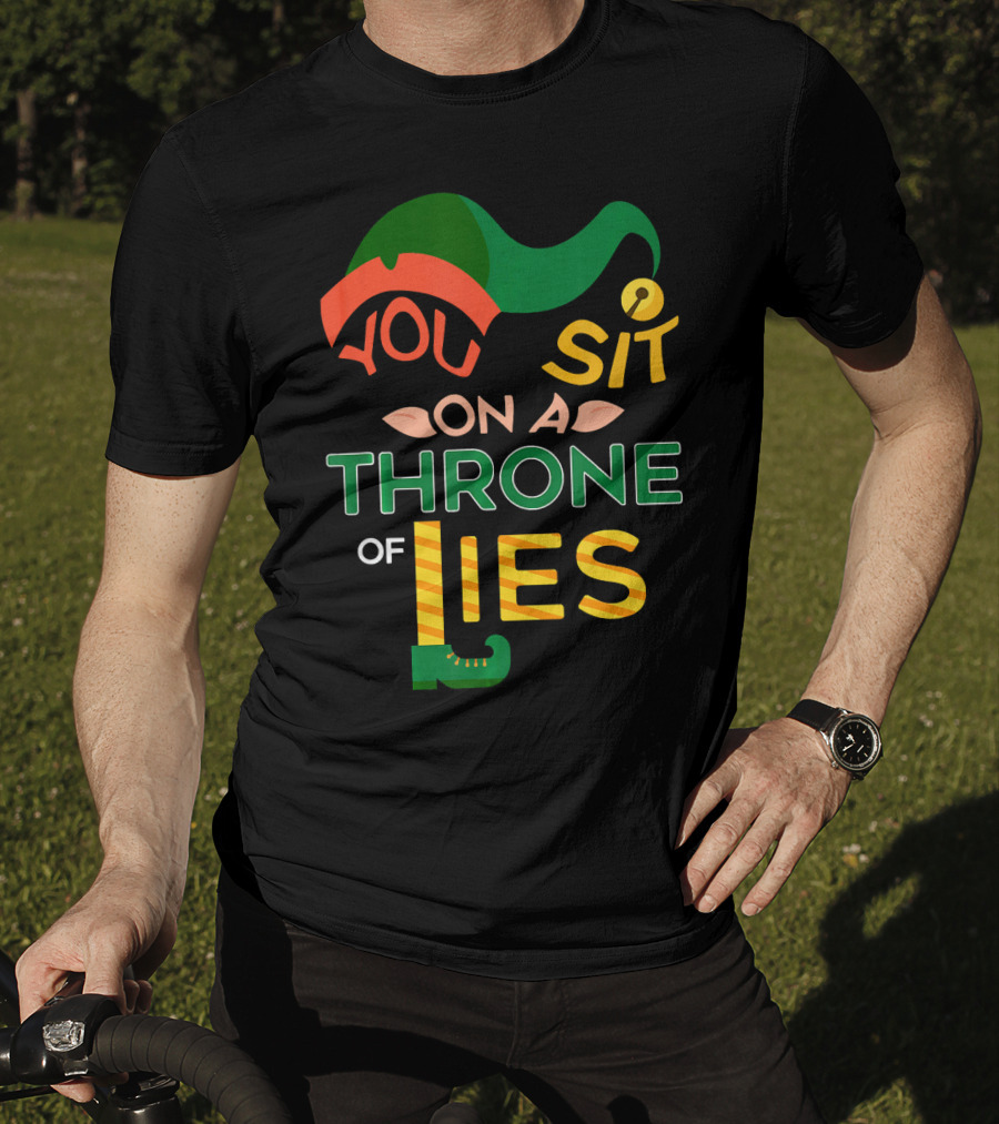 You Sit On A Throne Of Lies Elf Hat And Shoe T-Shirt