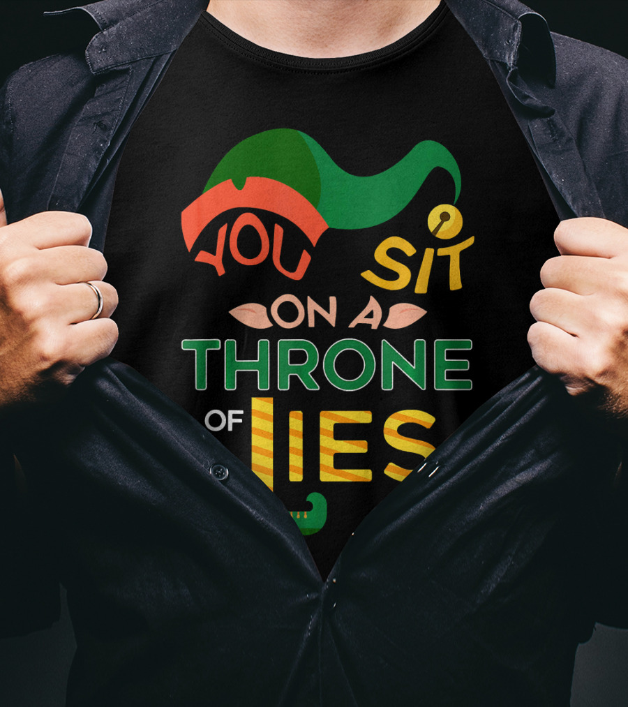 You Sit On A Throne Of Lies Elf Hat And Shoe T-Shirt