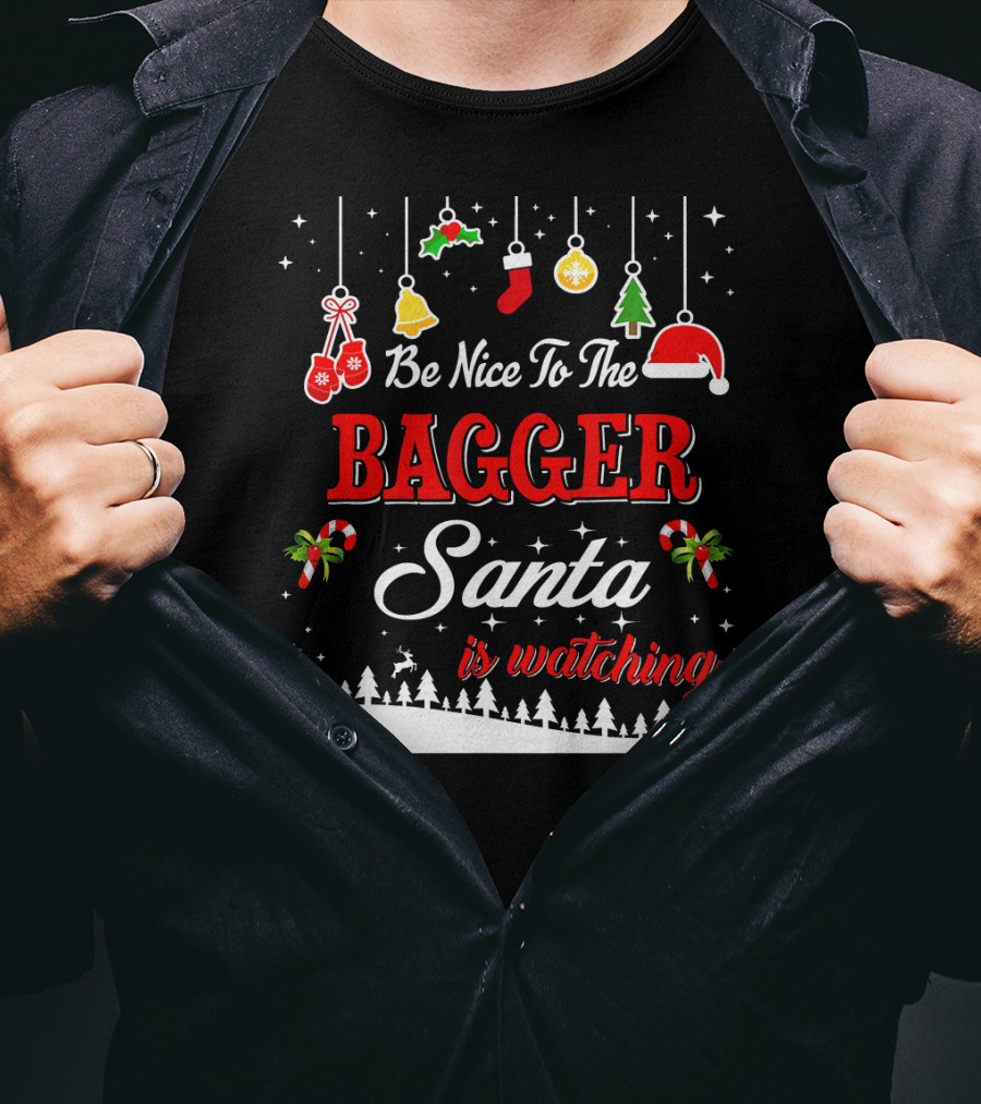 Be Nice To The Bagger Santa Is Watching Christmas Holiday Fun T-Shirt