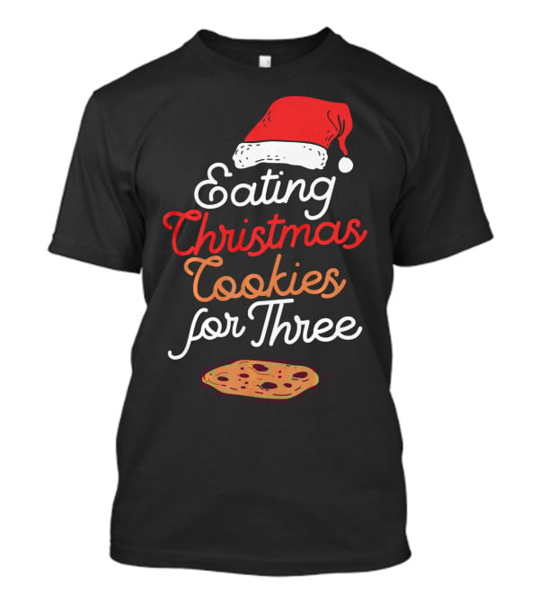 Eating Christmas Cookies For Three With Santa Hat And Cookie T-Shirt