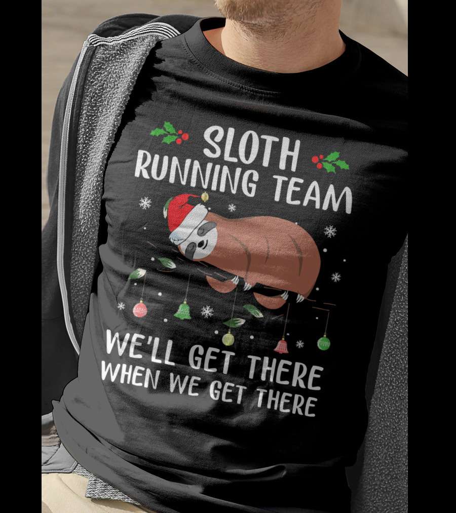 Sloth Running Team We'll Get There When We Get There Christmas T-Shirt