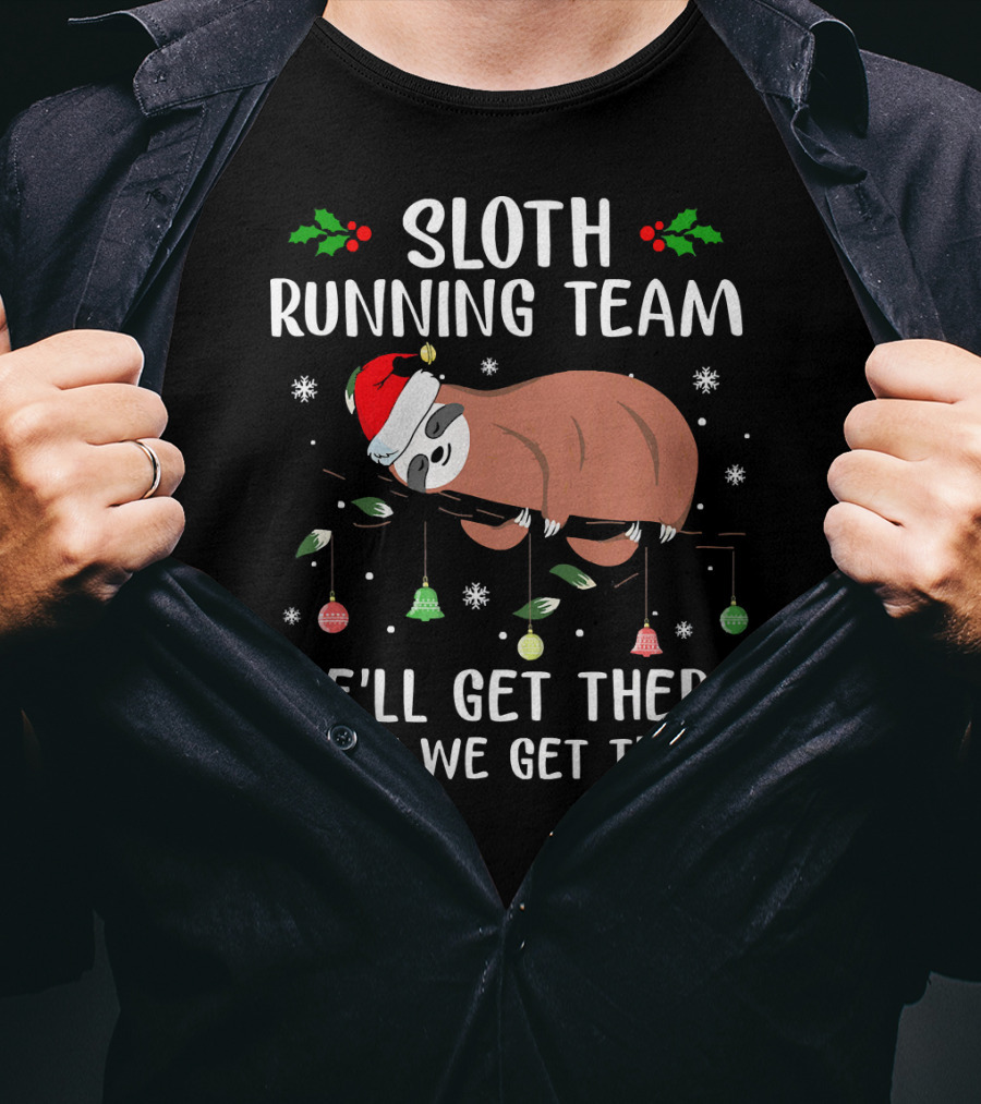 Sloth Running Team We'll Get There When We Get There Christmas T-Shirt