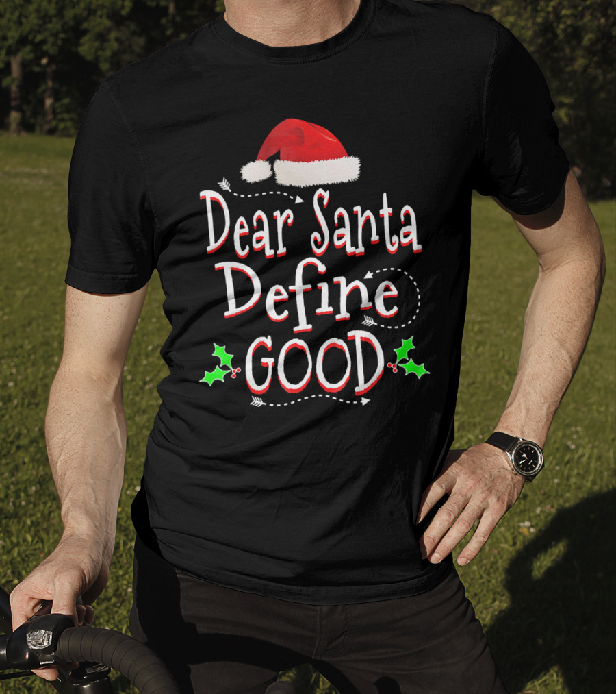 Dear Santa Define Good Christmas Humor With Santa Hat And Holly Leaves T-Shirt