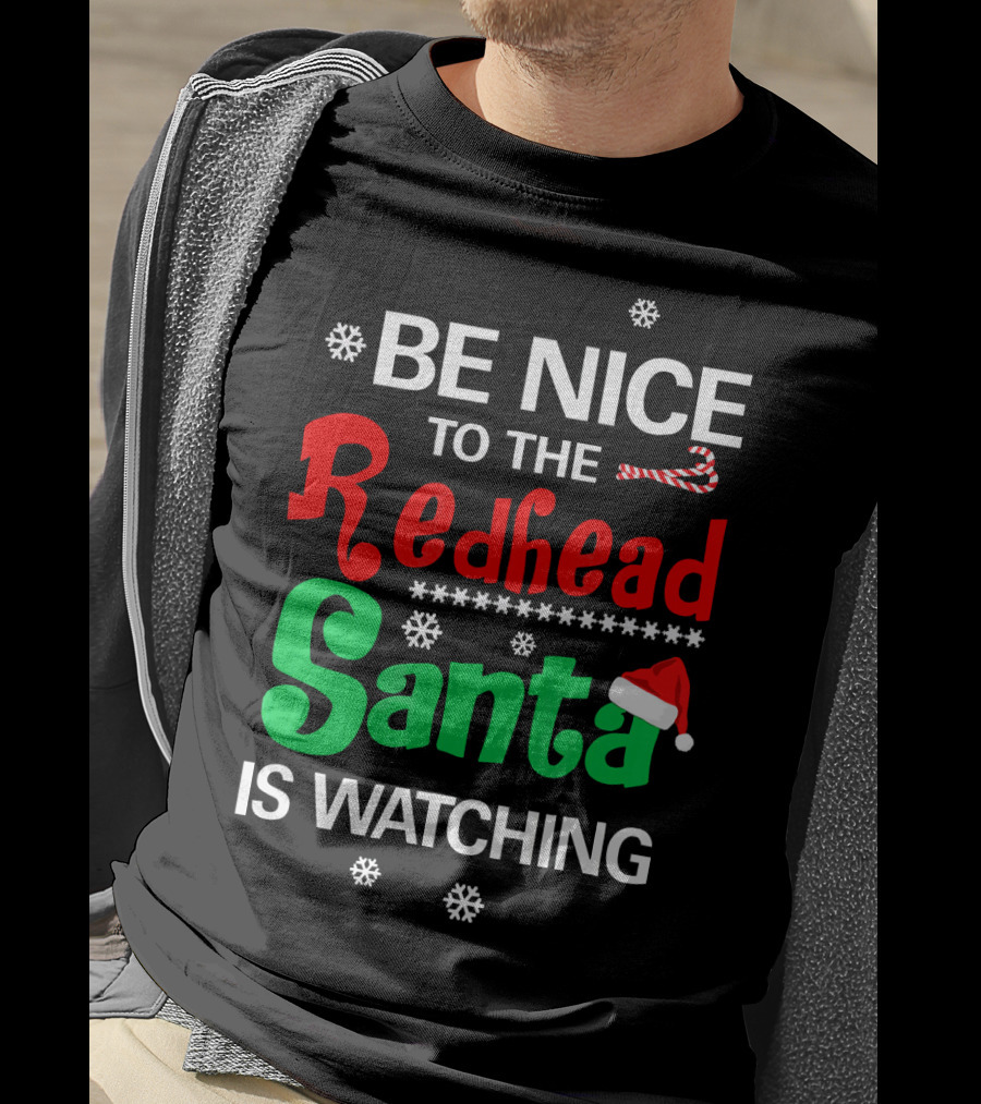 Be Nice To The Redhead Santa Is Watching Christmas Holiday Snowflakes Candy Cane Hat T-Shirt