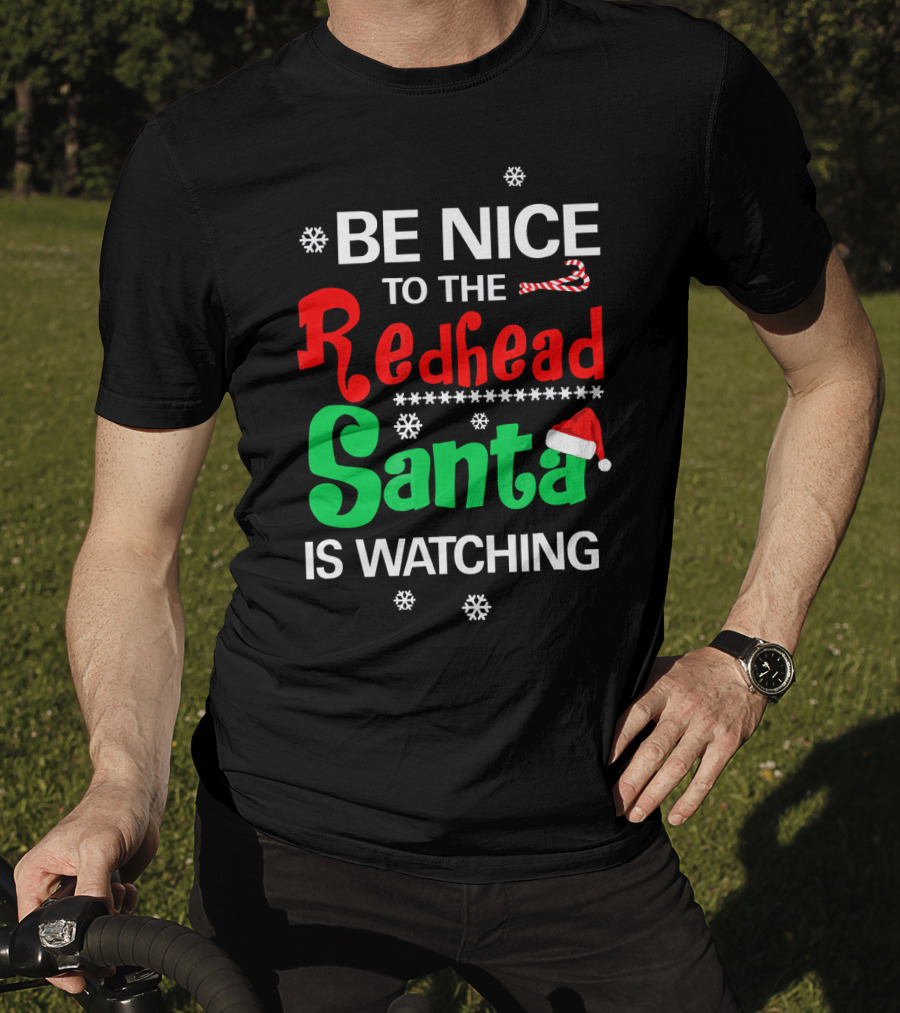 Be Nice To The Redhead Santa Is Watching Christmas Holiday Snowflakes Candy Cane Hat T-Shirt