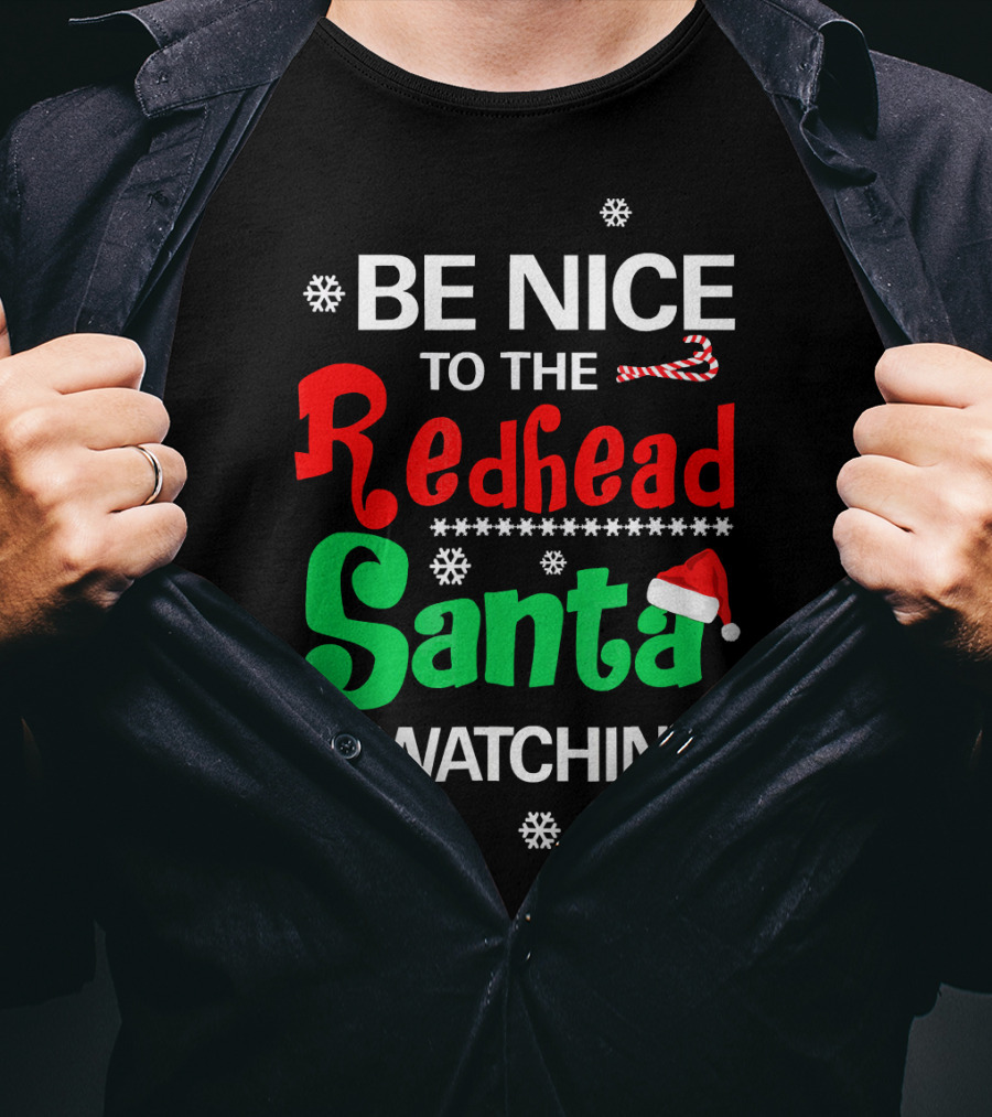 Be Nice To The Redhead Santa Is Watching Christmas Holiday Snowflakes Candy Cane Hat T-Shirt