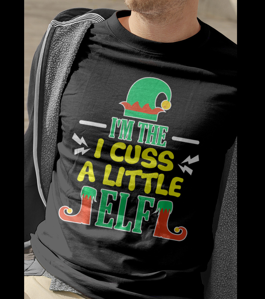 I'm The I Cuss A Little Elf T-Shirt