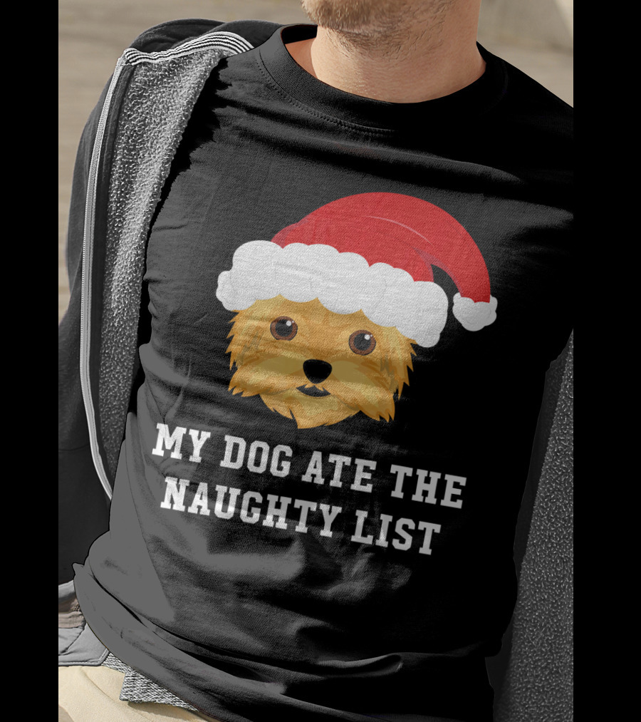 My Dog Ate The Naughty List Christmas Dog Yorkie Yorkshire Terrier T-Shirt
