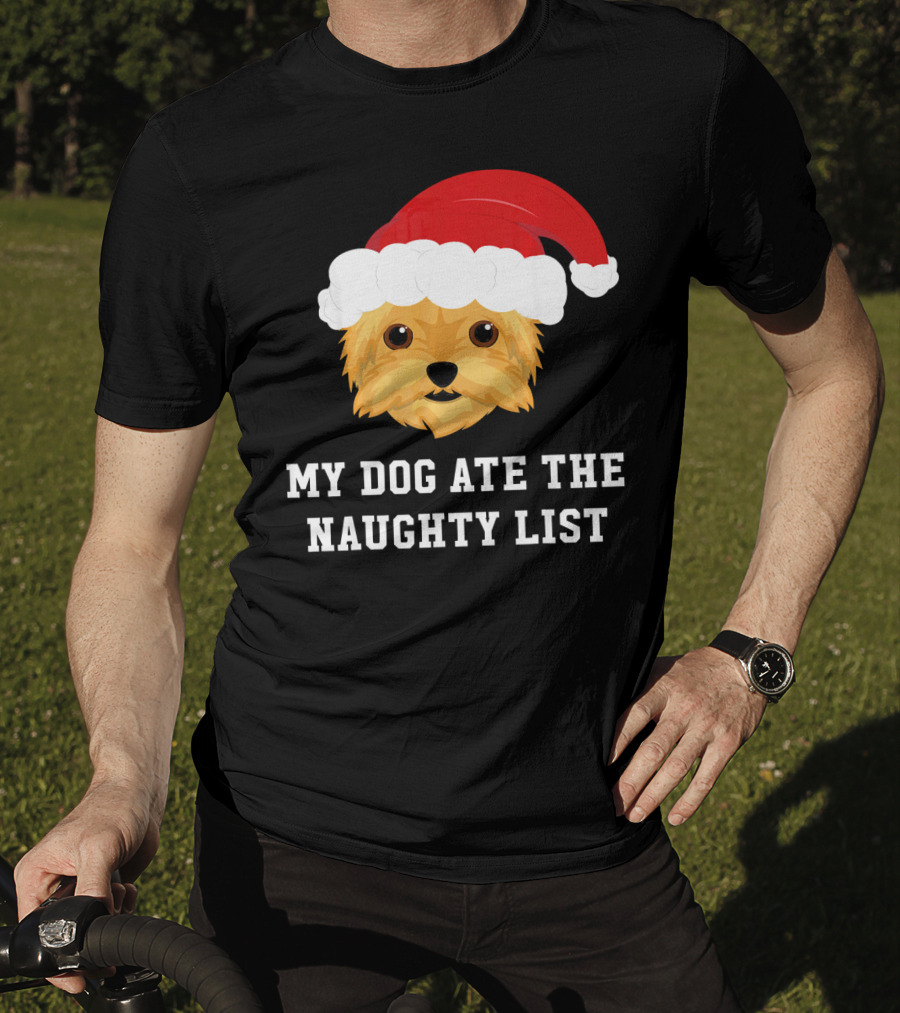 My Dog Ate The Naughty List Christmas Dog Yorkie Yorkshire Terrier T-Shirt
