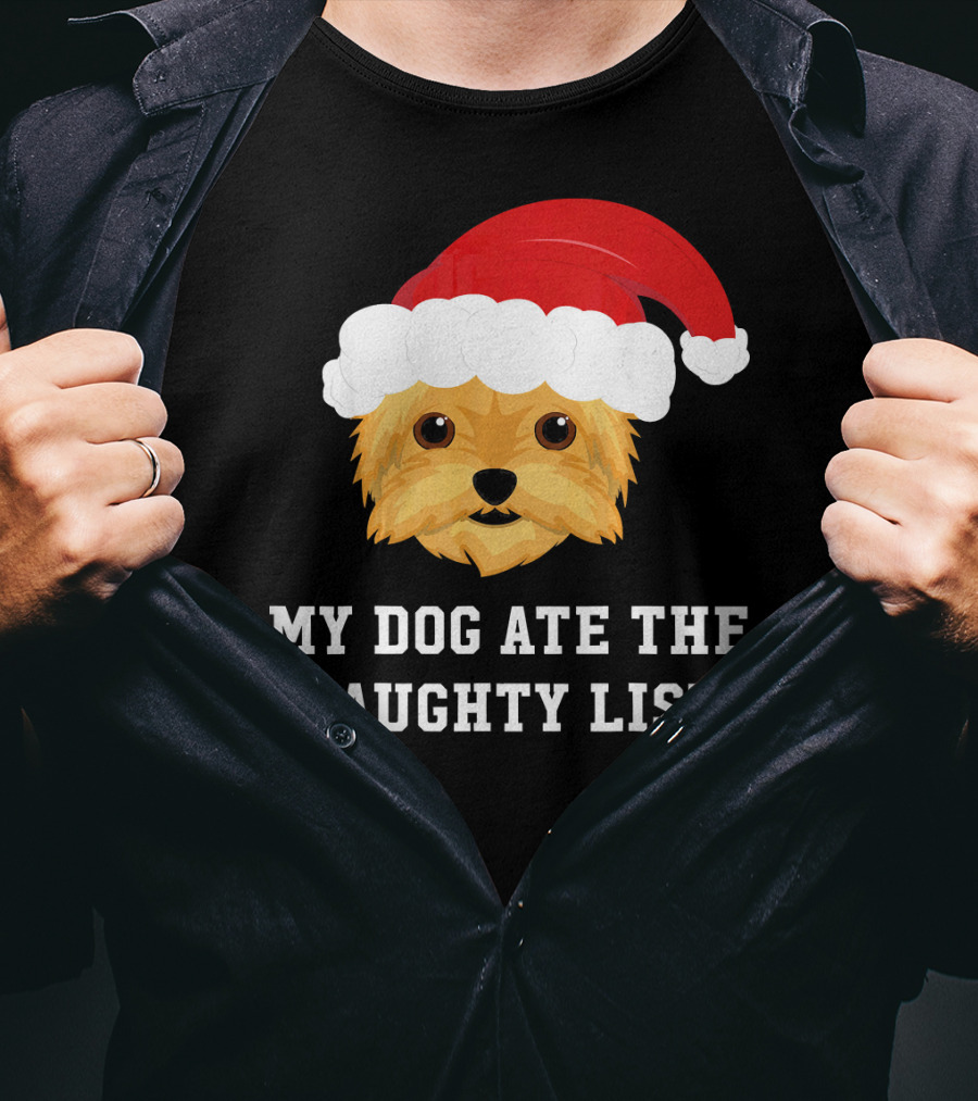 My Dog Ate The Naughty List Christmas Dog Yorkie Yorkshire Terrier T-Shirt