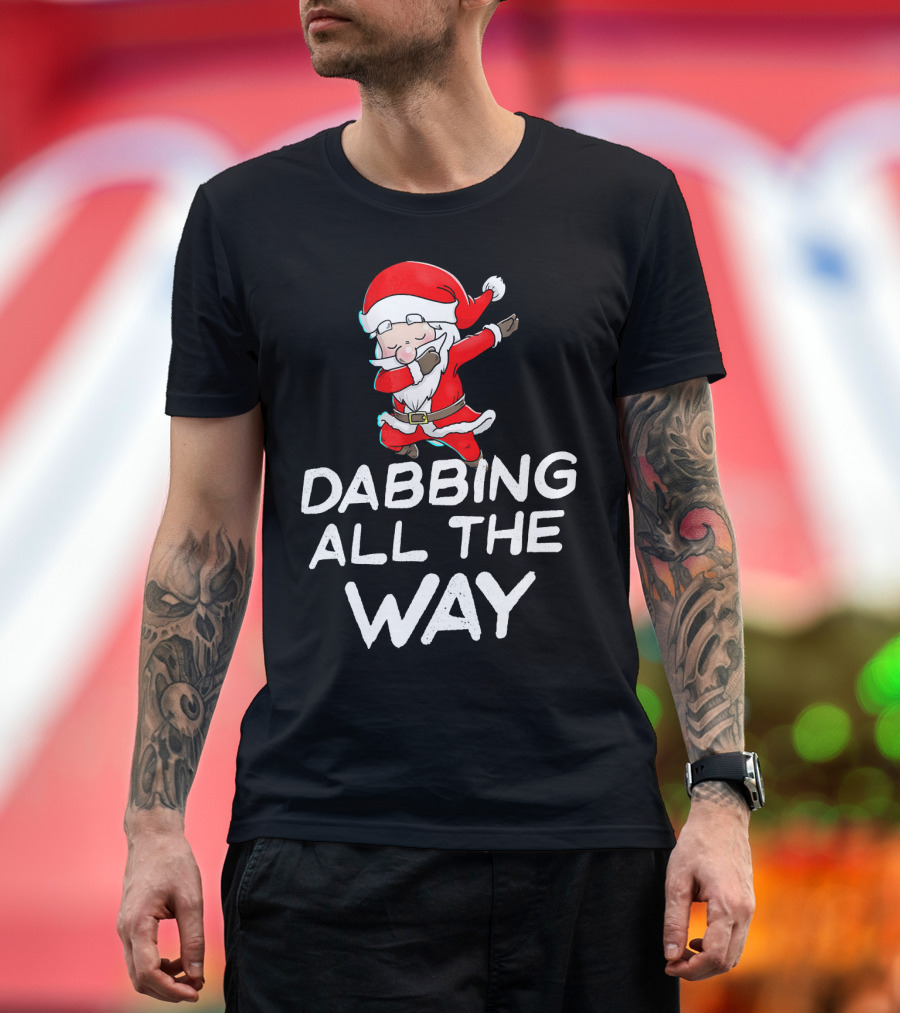 Christmas Santa Claus Dabbing All The Way T-Shirt