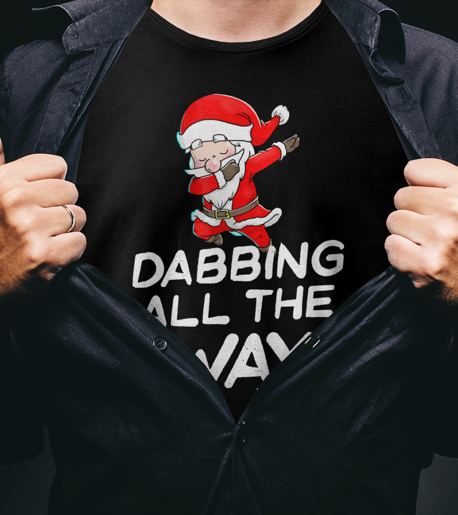 Christmas Santa Claus Dabbing All The Way T-Shirt