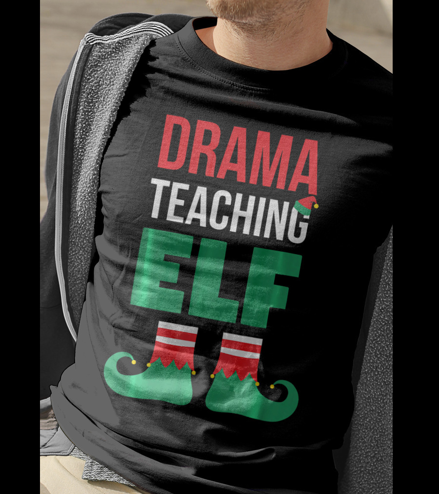 Drama Teaching ELF Christmas Drama Teacher Costume T-Shirt