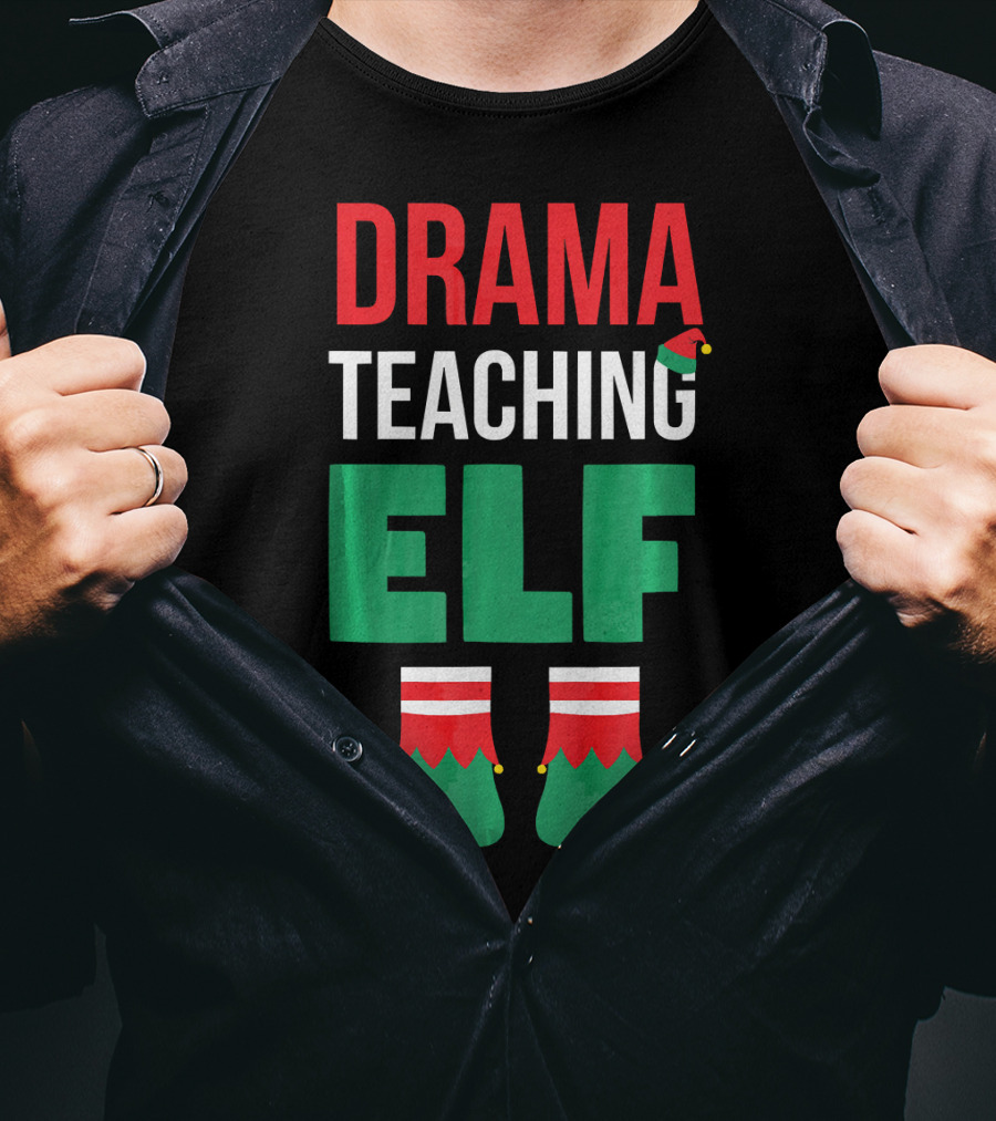 Drama Teaching ELF Christmas Drama Teacher Costume T-Shirt