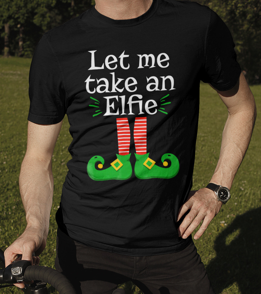 Let Me Take An Elfie Green Shoes Red Striped Legs Elf Selfie T-Shirt