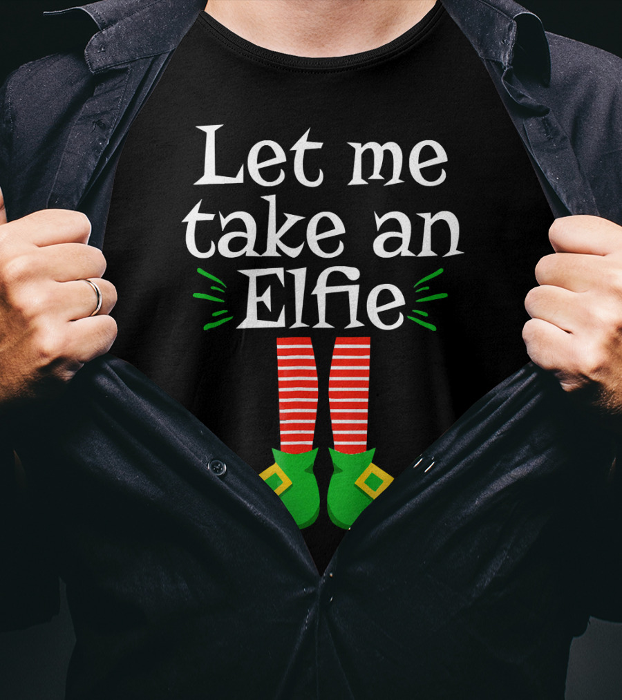 Let Me Take An Elfie Green Shoes Red Striped Legs Elf Selfie T-Shirt