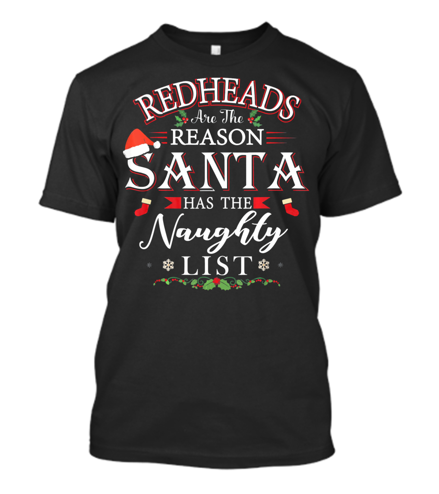 Redheads Are The Reason Santa Has The Naughty List T-Shirt