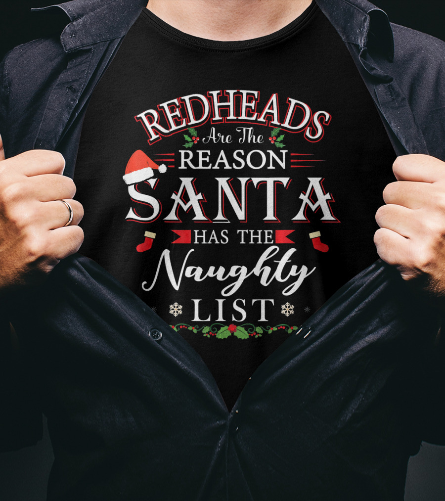 Redheads Are The Reason Santa Has The Naughty List T-Shirt