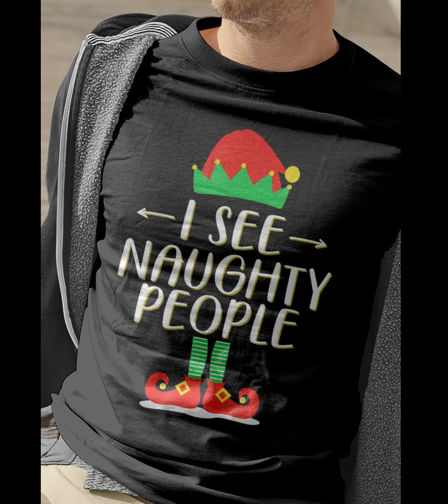 I See Naughty People Elf Hat And Shoes Christmas Humor T-Shirt