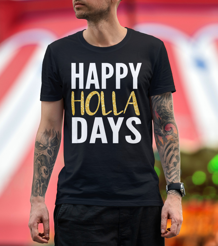 HAPPY HOLLA DAYS Holiday Festive Celebration Text T-Shirt
