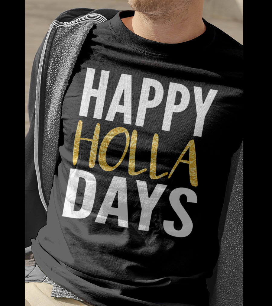 HAPPY HOLLA DAYS Holiday Festive Celebration Text T-Shirt