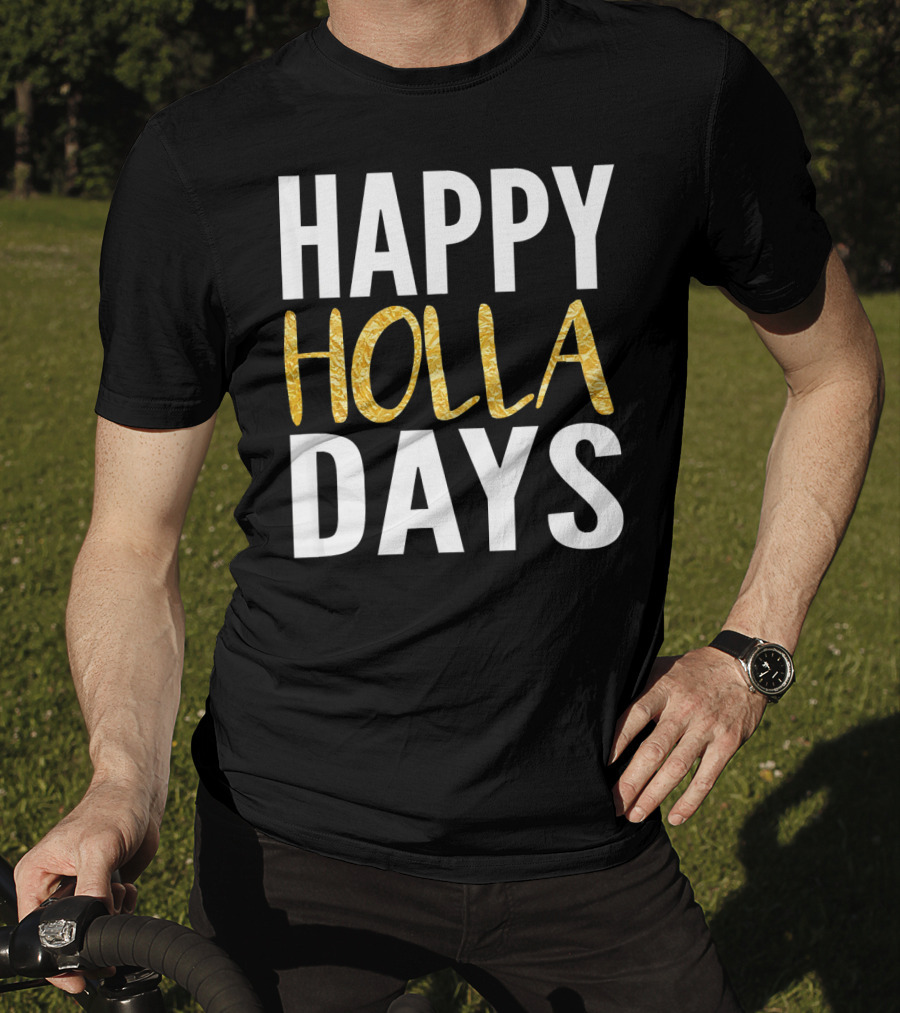 HAPPY HOLLA DAYS Holiday Festive Celebration Text T-Shirt
