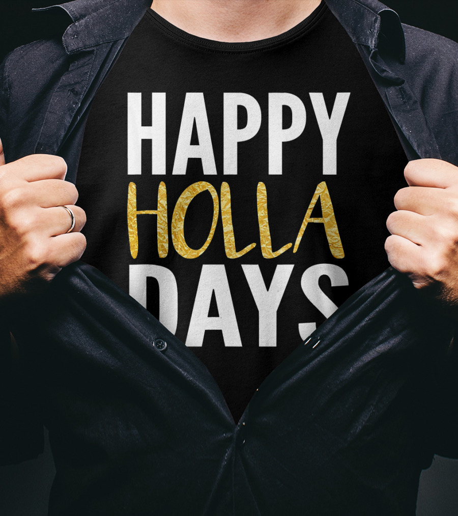 HAPPY HOLLA DAYS Holiday Festive Celebration Text T-Shirt