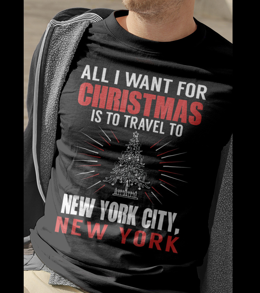 All I Want For Christmas Is To Travel To New York City New York T-Shirt
