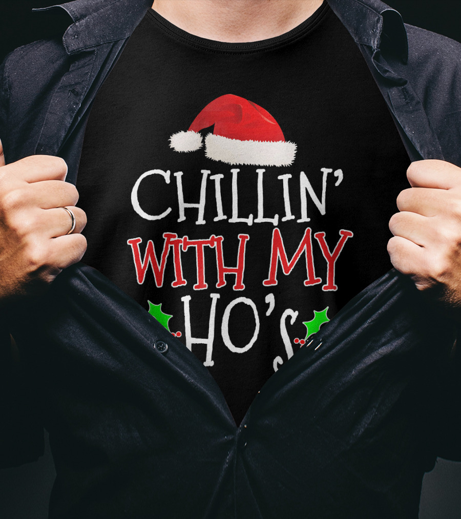 Chillin' With My Ho's Santa Hat Holly Christmas T-Shirt