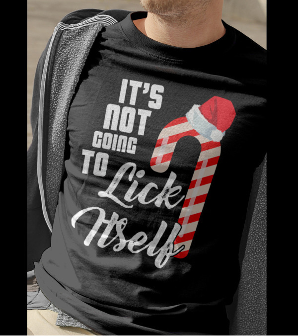 It's Not Going To Lick Itself Candy Cane In Santa Hat T-Shirt