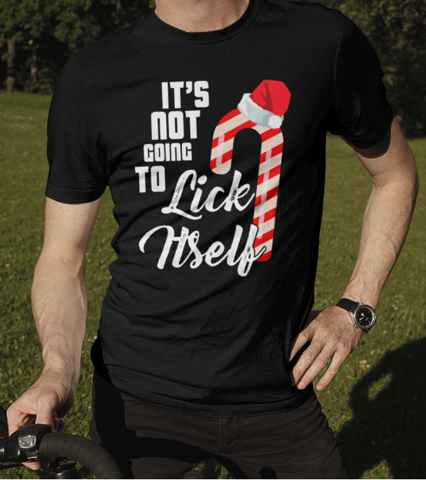 It's Not Going To Lick Itself Candy Cane In Santa Hat T-Shirt