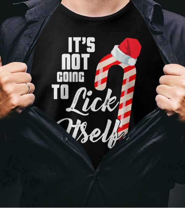 It's Not Going To Lick Itself Candy Cane In Santa Hat T-Shirt