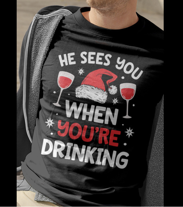 He Sees You When You're Drinking Santa Hat Wine Glasses Holiday T-Shirt