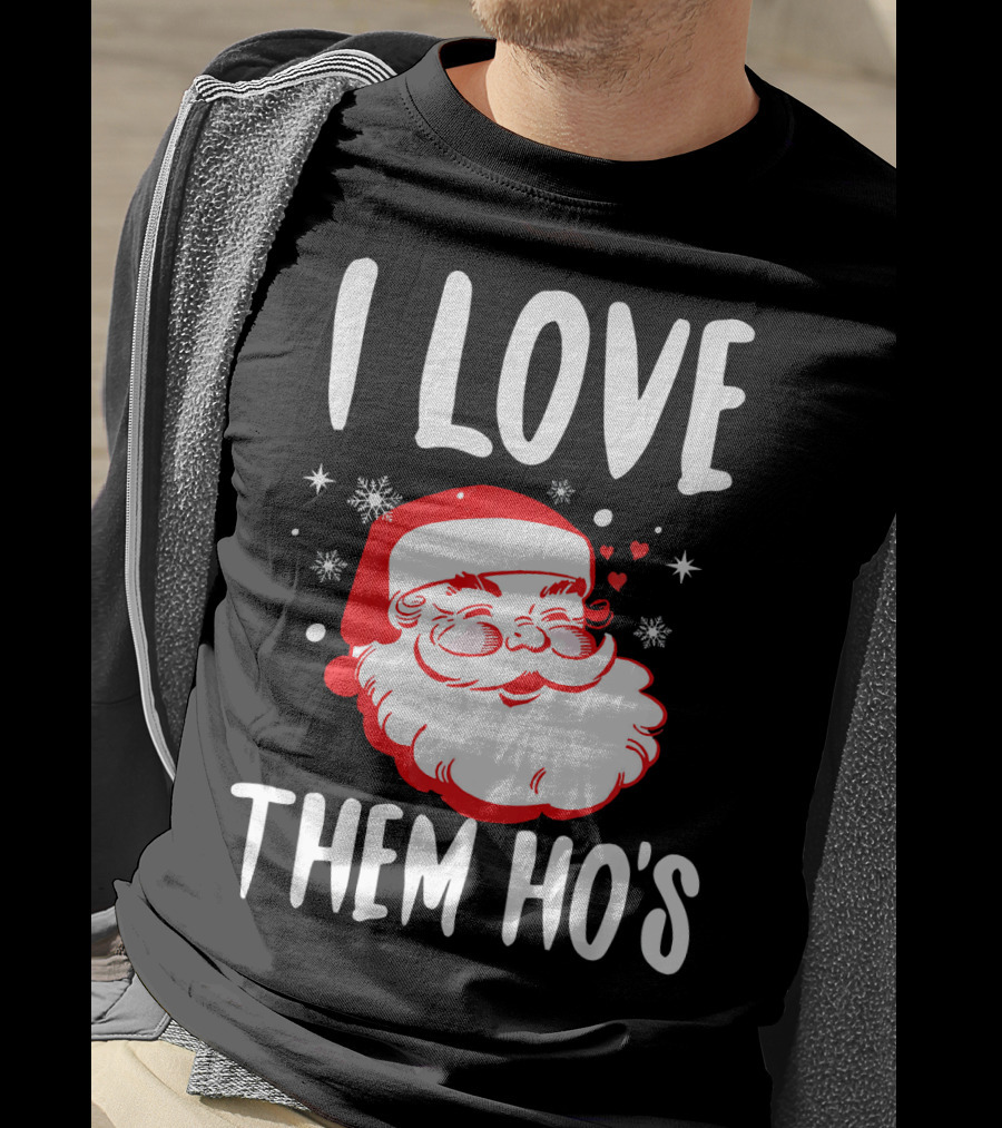 I Love Them Ho's Santa Christmas Humor T-Shirt