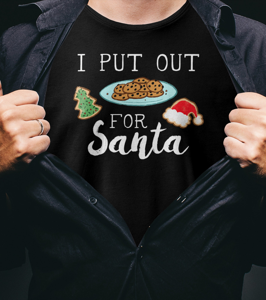 I Put Out Cookies And Tree For Santa With Santa Hat Cookie T-Shirt