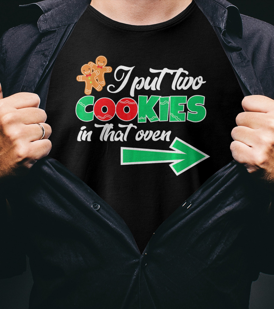 I Put Two Cookies In That Oven Christmas Twins Expecting Dad T-Shirt