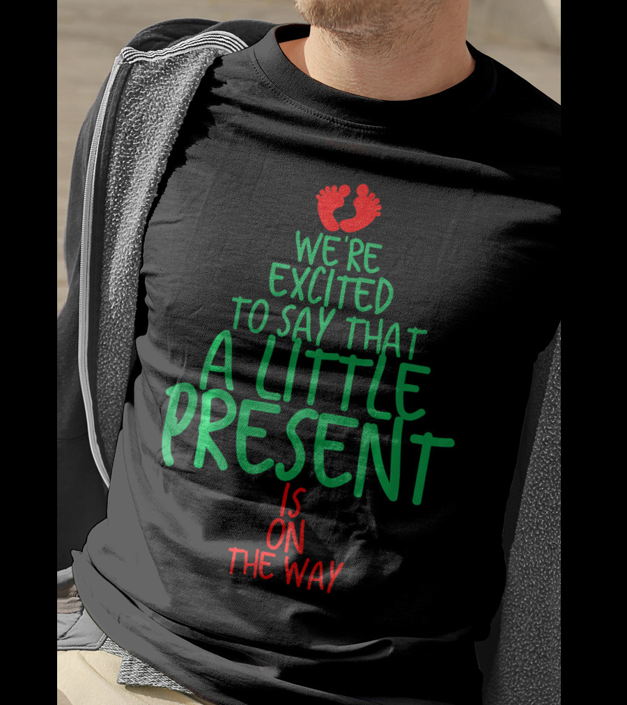 We're Excited To Say That A Little Present Is On The Way T-Shirt