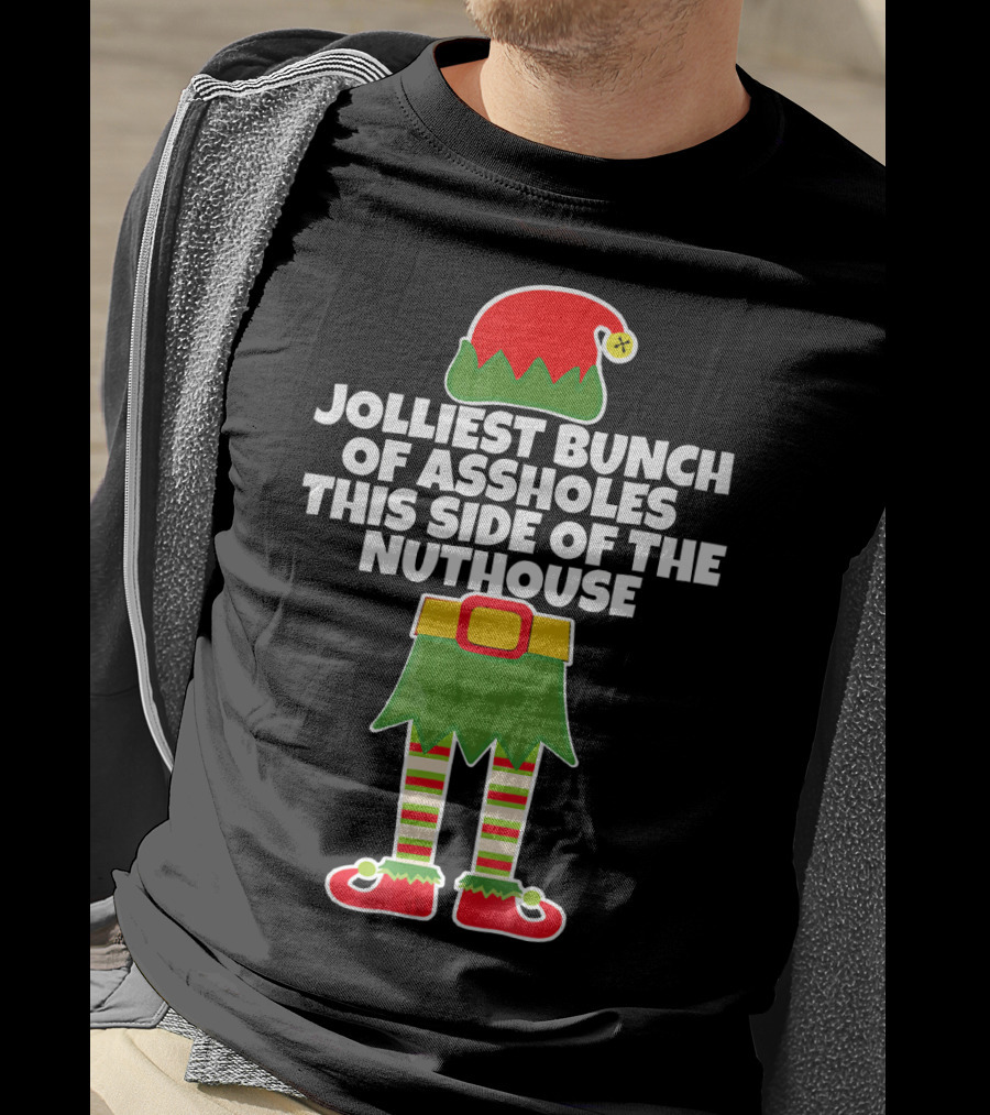 Jolliest Bunch Of Assholes This Side Of The Nuthouse T-Shirt