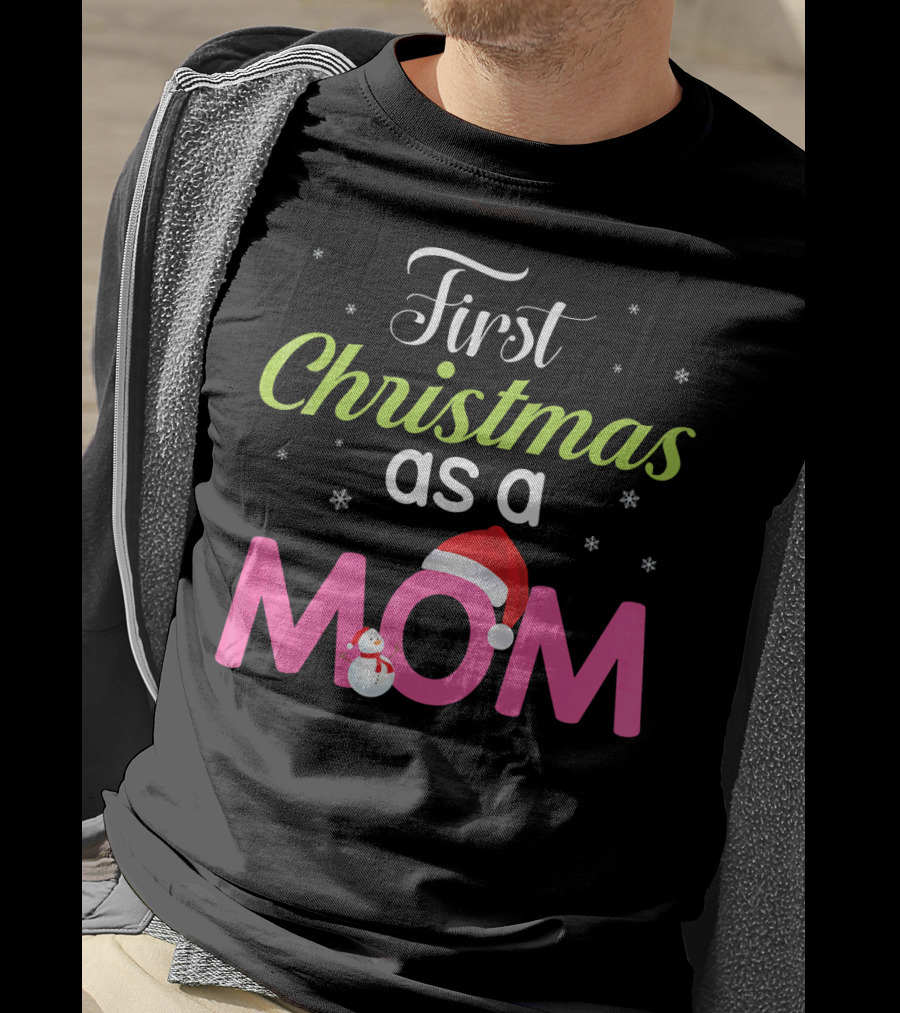 First Christmas As A Mom Snowflakes Santa Hat Snowman T-Shirt