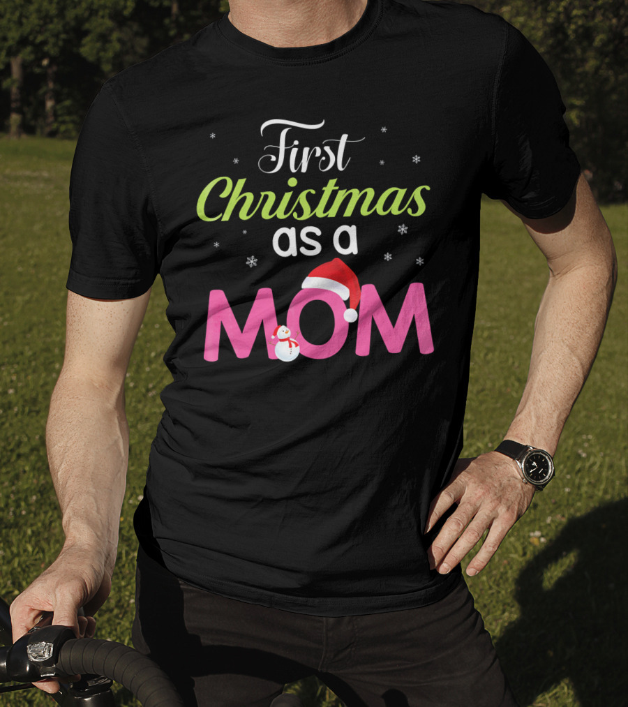 First Christmas As A Mom Snowflakes Santa Hat Snowman T-Shirt