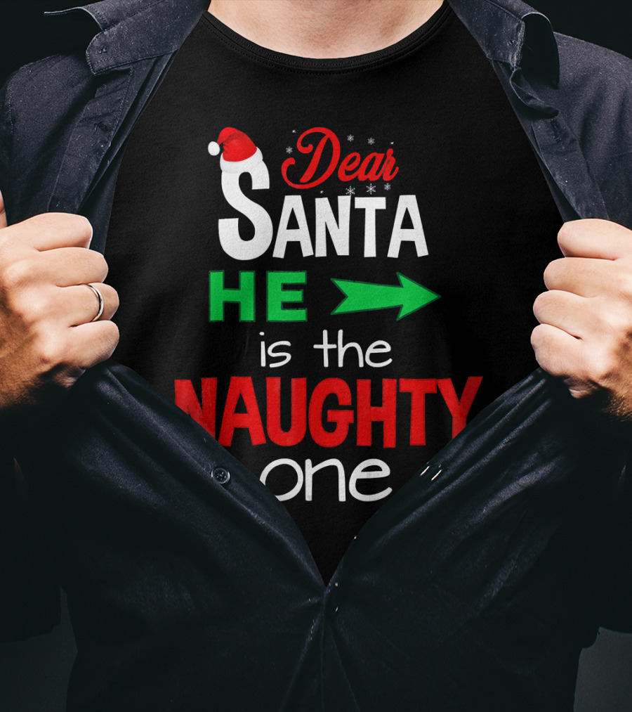 Dear Santa He Is The Naughty One Arrow Christmas Humor T-Shirt