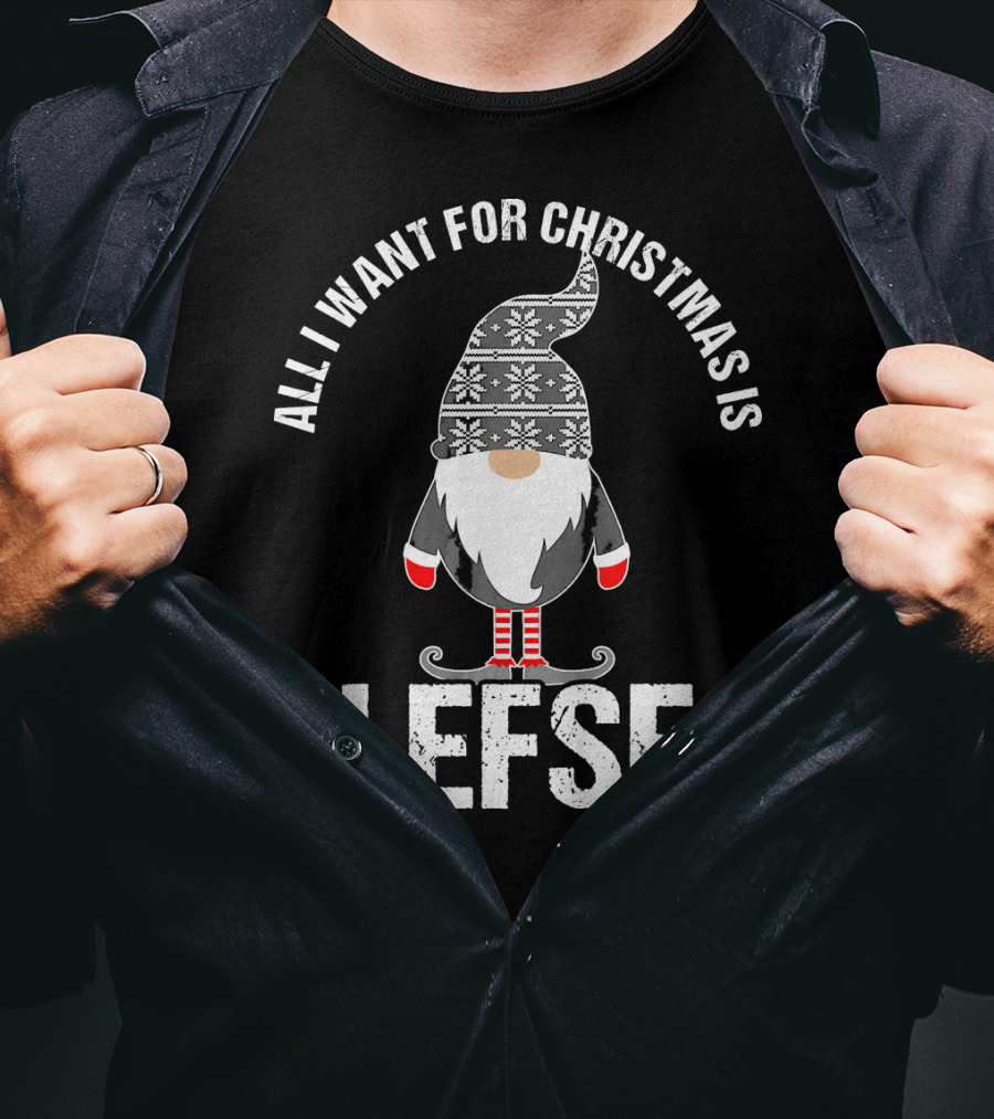 All I Want For Christmas Is Lefse Tomte Santa Scandinavian Gnome T-Shirt