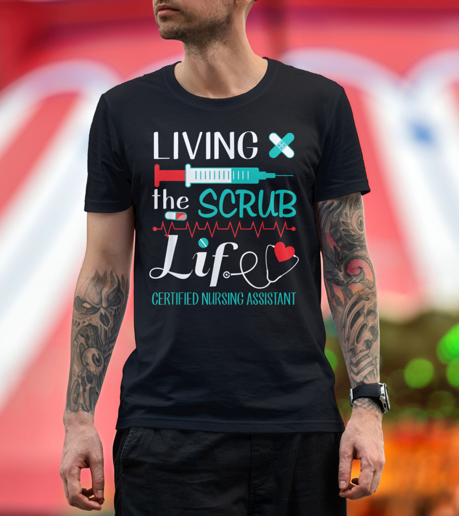 Living the Scrub Life Certified Nursing Assistant T-Shirt