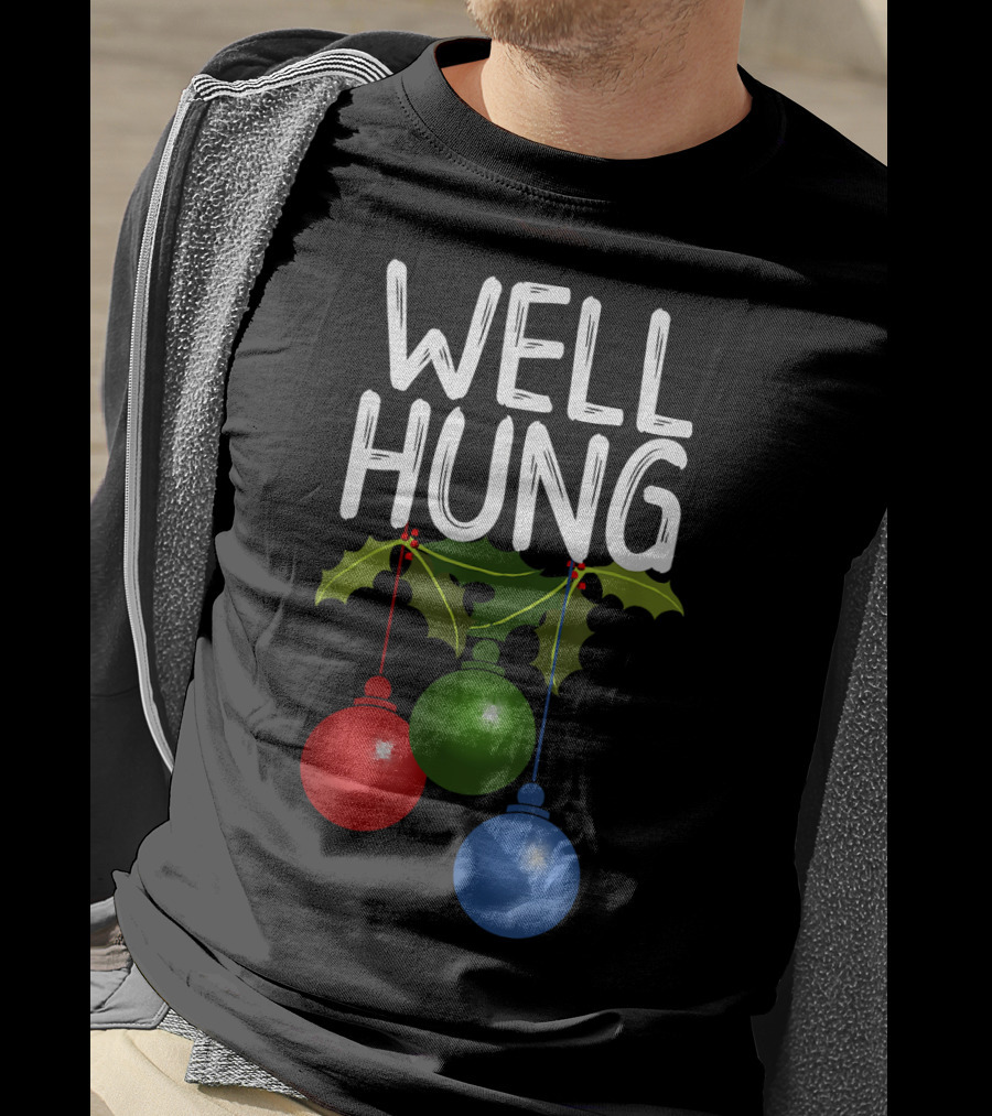 Well Hung Christmas Ornaments With Holly T-Shirt