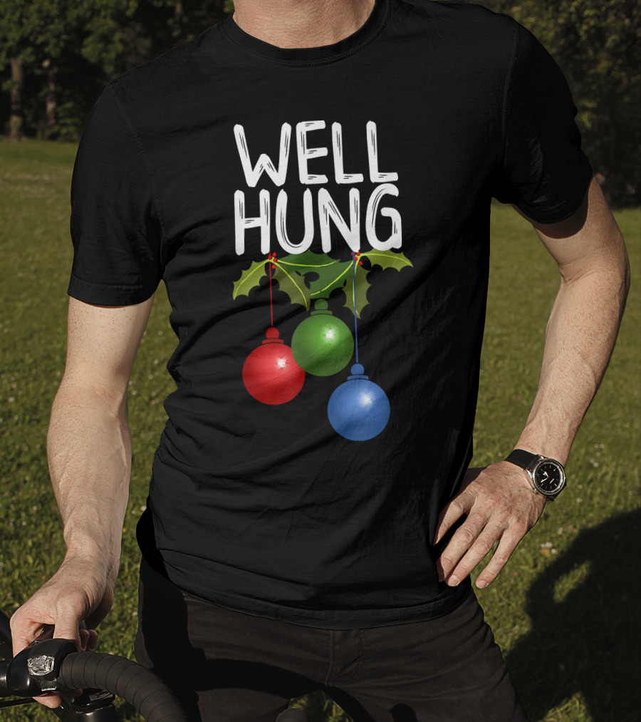 Well Hung Christmas Ornaments With Holly T-Shirt